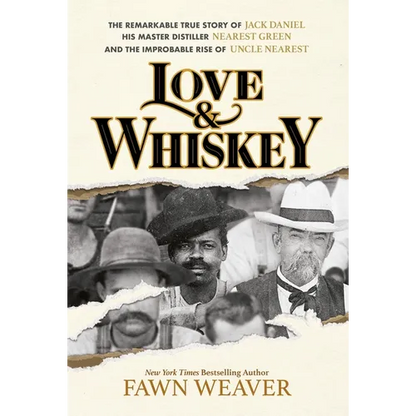 Love & Whiskey: The Remarkable True Story of Jack Daniel, His Master Distiller Nearest Green, and the Improbable Rise of Uncle Nearest - Hardcover