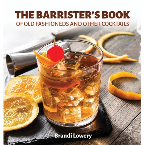 the barrister's book of old fashioneds & other cocktails - hardcover