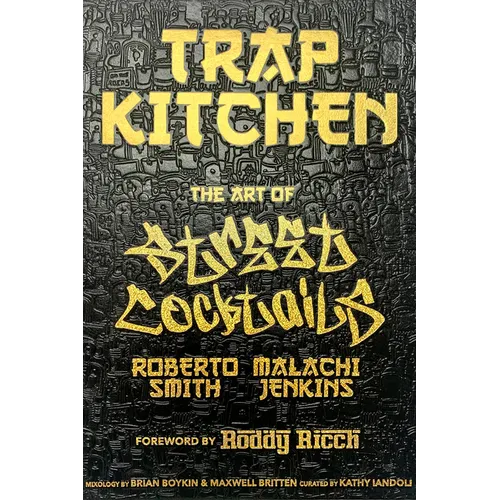 trap kitchen: the art of street cocktails: (cocktail crafting, street-style mixology, creative drink blends, home bartender recipes) - hardcover