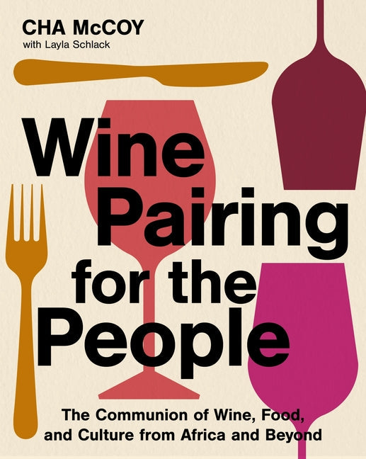 wine pairing for the people: the communion of wine, food, and culture from africa and beyond
